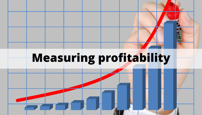 How to measure profitability How to measure profitability